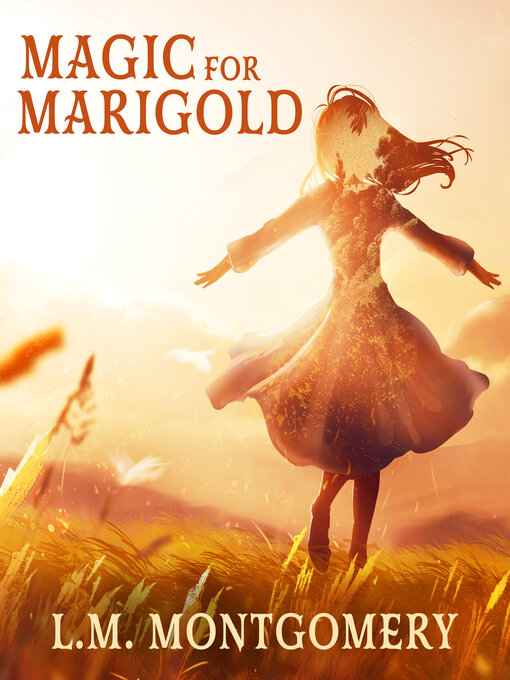 Title details for Magic for Marigold by L. M. Montgomery - Available